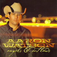 Aaron Watson - Angels And Outlaws